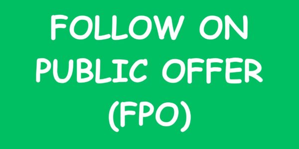 Follow-on Public Offer (FPO): A quick guide