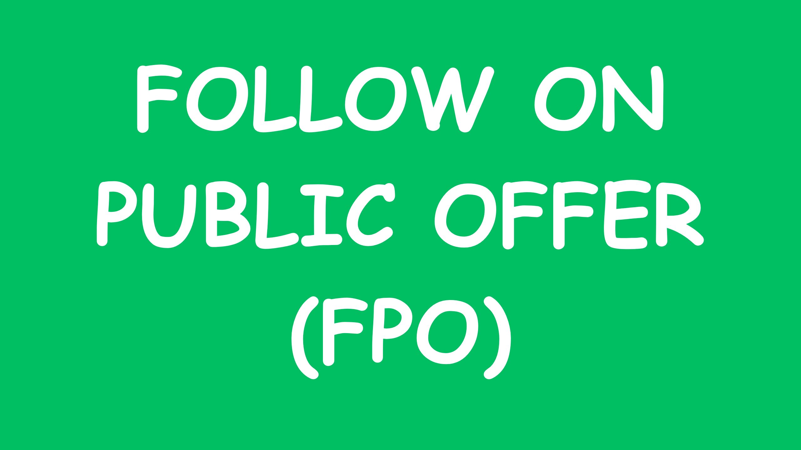 You are currently viewing Follow-on Public Offer (FPO): A quick guide