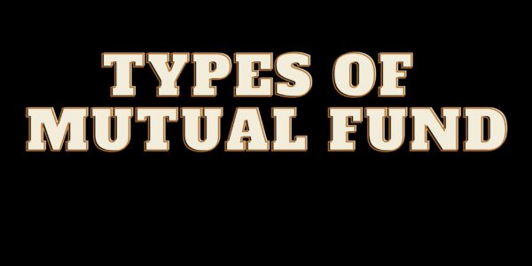 Types of Mutual Funds: Everything you need to know