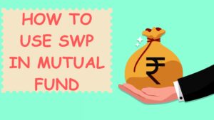 Read more about the article How to use Systematic Withdrawal Plan (SWP) in mutual fund?