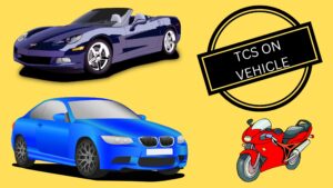 Read more about the article TCS on Vehicle Purchase: Things you need to know