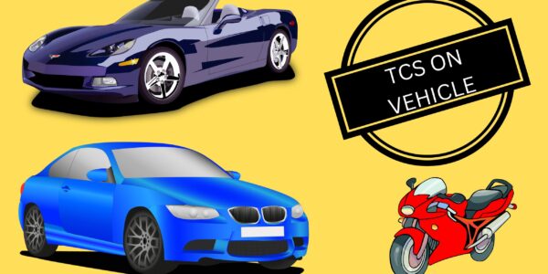 TCS on Vehicle Purchase: Things you need to know