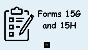 Read more about the article Form 15g & Form 15h: Know how to save tax