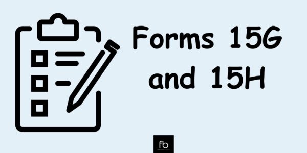 Form 15g & Form 15h: Know how to save tax