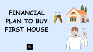 Read more about the article Financial plan to buy first house